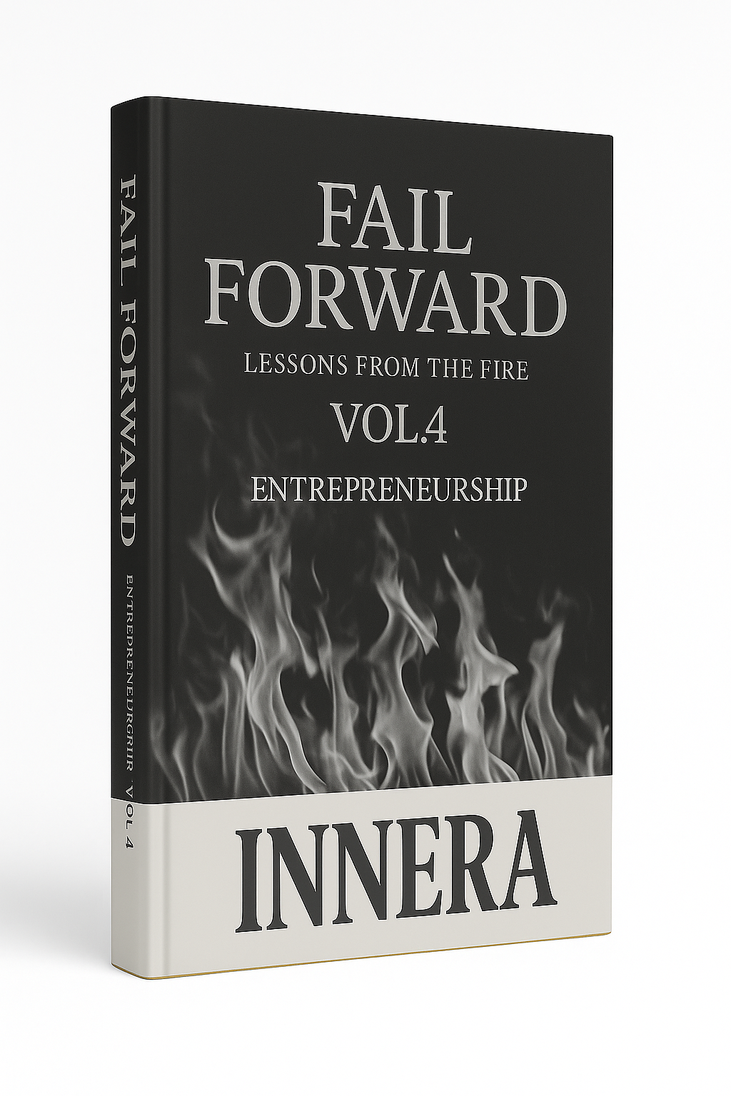 Fail Forward: Lessons From the Fire - INNERA | Entrepreneurship, Vol.4