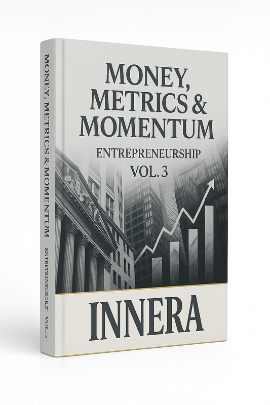Money, Metrics & Momentum - INNERA | Entrepreneurship, Vol.3