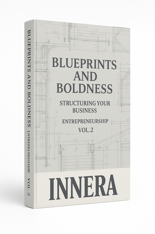 Blueprints and Boldness: Structuring Your Business - INNERA | Entrepreneurship, Vol.2
