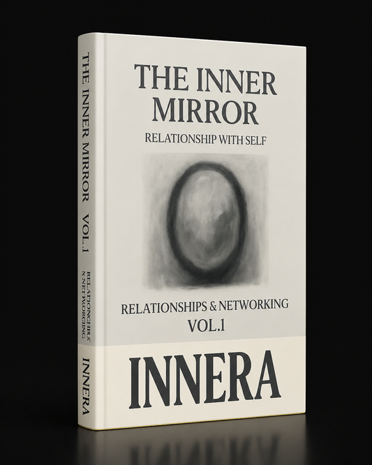 The Inner Mirror: Relationship With Self - INNERA | Relationships & Networking, Vol.1