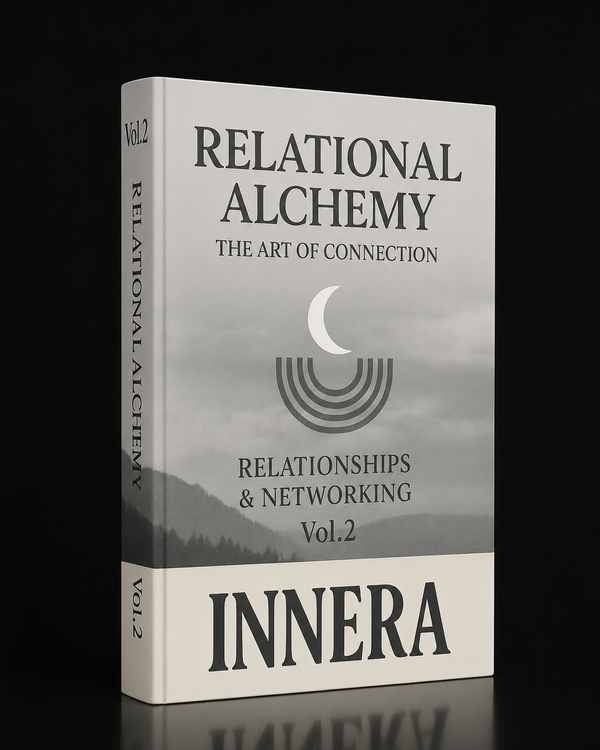 Relational Alchemy: The Art of Connection - INNERA | Relationships & Networking, Vol.2